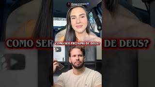 Como ser próximo de Deus?
