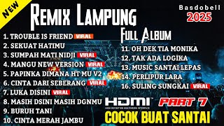 Download lagu FULL LIST‼️REMIX LAMPUNG VIRAL MELODY CANDU FULL BASS DJ TROUBLE IS FRIEND TRENDING TIK TOK ALAN WAL mp3