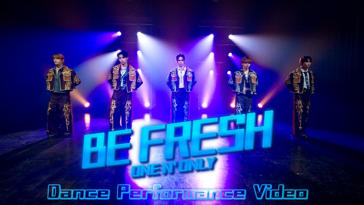 ONE N’ ONLY／ “BE FRESH” Dance Performance Video