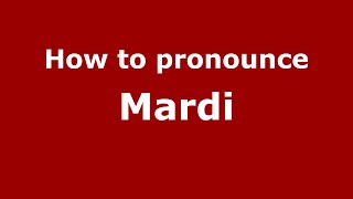 How to pronounce Mardi