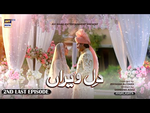 Dil-e-Veeran 2nd Last Episode - Nawal Saeed - Shahroz Sabzwari - Highlights - ARY Digital