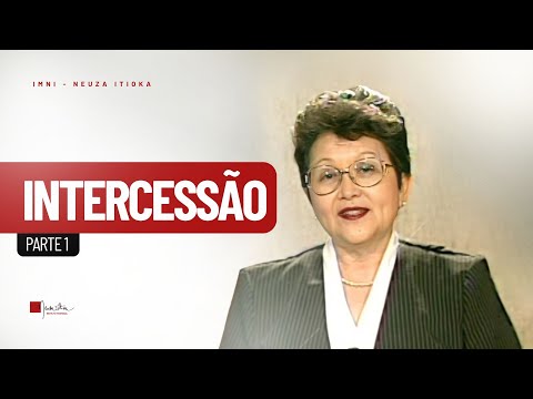 INTERCESSION | A Word with Dr. Neuza Itioka - Part 1 of 6