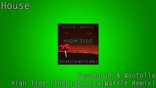 [House] Fossegrim & Wontolla - High Tide (TheDiabolicalWaffle Remix)