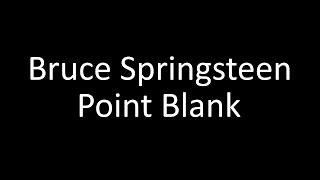Bruce Springsteen: Point Blank | Lyrics