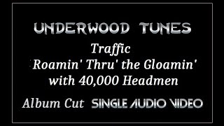 Traffic ~ Roamin&#39; Thru&#39; the Gloamin&#39; with 40,000 Headmen ~ 1968 ~ Single Audio Video