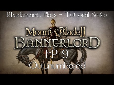 Mount and Blade Bannerlord Tutorial Series -  Outnumbered