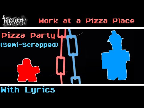 Pizza Party With Lyrics (Forsaken Work At A Pizza Place Ambience OST) [semi-scrapped lyrics cover]