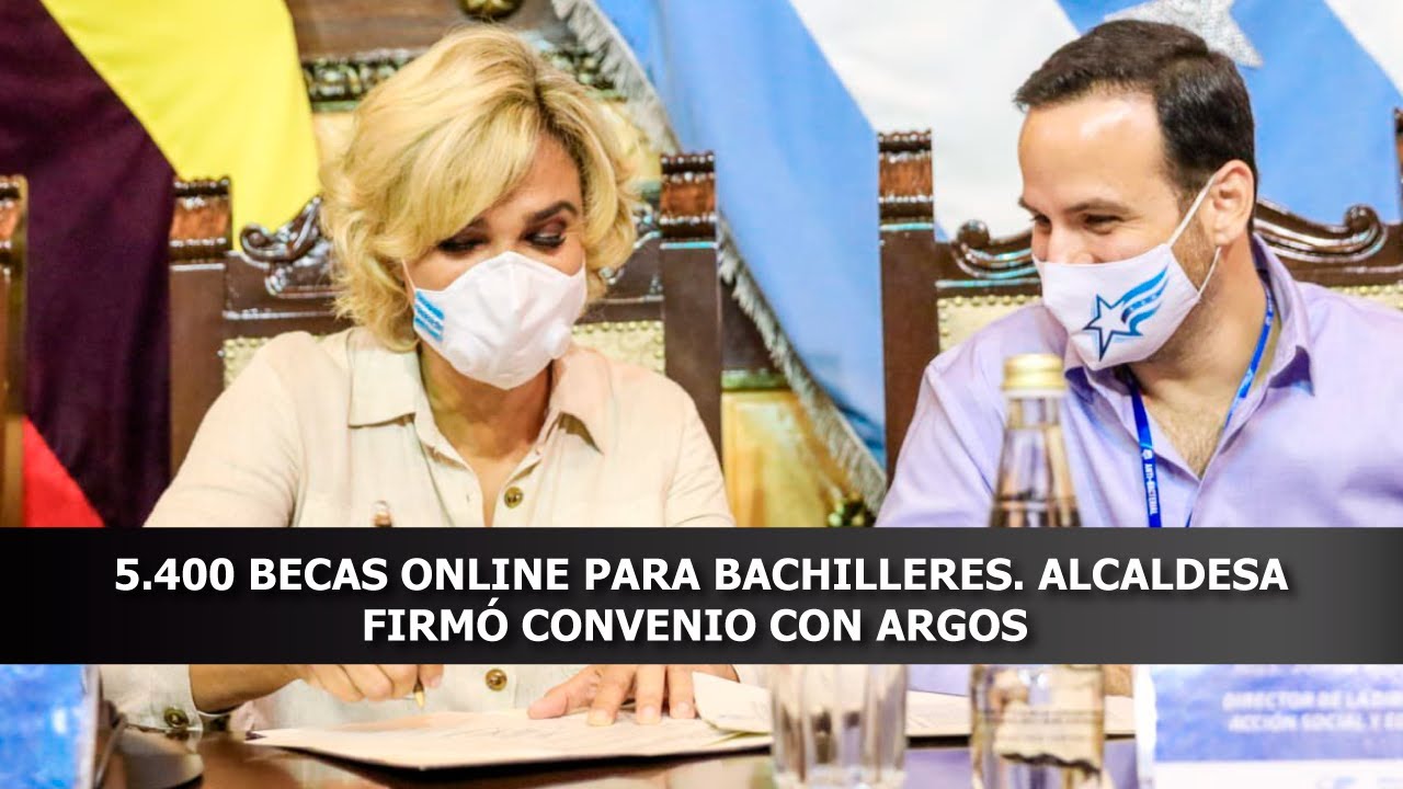5.400 becas online para bachilleres. Alcaldesa firmó convenio con ARGOS