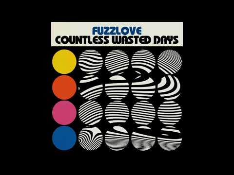 Fuzzlove - Countless Wasted Days (Full Album)