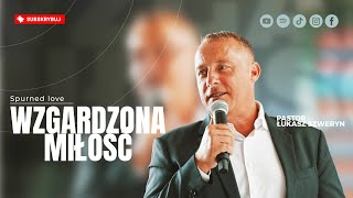Wzgardzona miłość▫️Spurned love | Pastor Łukasz Szweryn