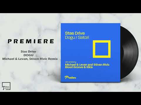 PREMIERE: Stas Drive - Dogu (Michael & Levan, Stiven Rivic Remix) [PROTON MUSIC]