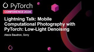 Lightning Talk: Mobile Computational Photography with PyTorch: Low-Light Denoising - Alexis Baudron