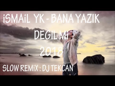 İSMAIL YK - Bana Yazık Değil Mi 2018 (DJ TEKCAN SLOW REMİX)