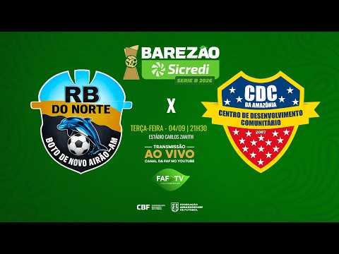 RB DO NORTE X CDC MANICORÉ | AO VIVO |  SEMIFINAL  | BAREZÃO SERIE B 2026
