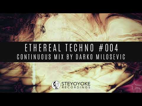 Ethereal Techno #004 (Continuous Mix by Darko Milosevic)