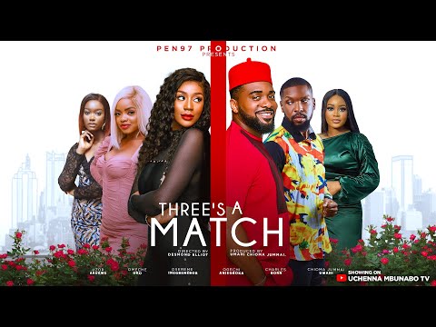 THREE IS A MATCH - UZOR ARUKWE, UMECHE OKO, OSEREME INEGBENEBOR, CHARLES Latest 2025 nigerian movie