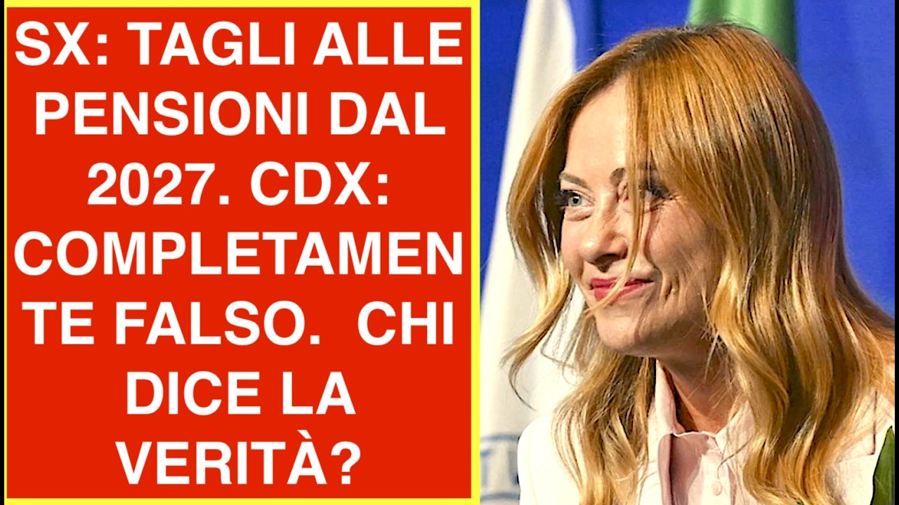 SX: TAGLI ALLE PENSIONI DAL 2027. CDX: COMPLETAMENTE FALSO.  CHI DICE LA VERITÀ?