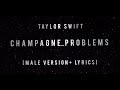 Taylor Swift-Champagne Problems [Male version+ lyrics]