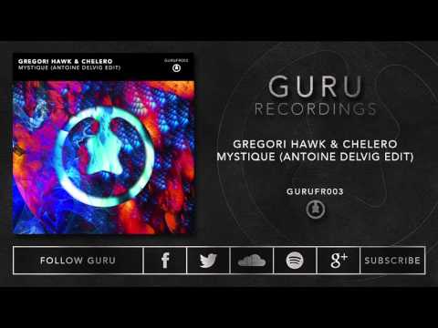 Gregori Hawk & Chelero - Mystique (Antoine Delvig Edit)