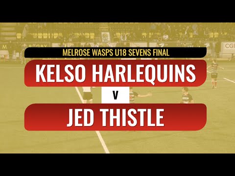 2023 MELROSE WASPS U18 SEVENS FINAL - KELSO HARLEQUINS v JED THISTLE - 7.4.23