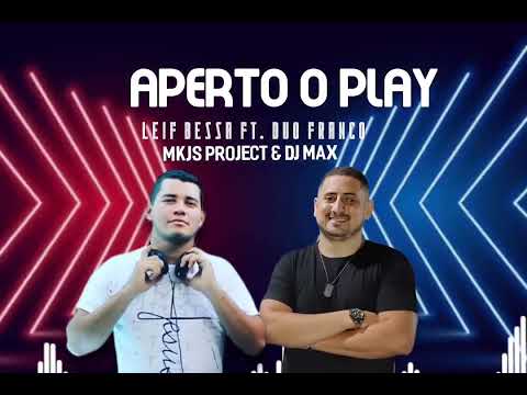 Leif Bessa ft Duo Franco - Aperto O Play ( MKJS PROJECT & DJ MAX)