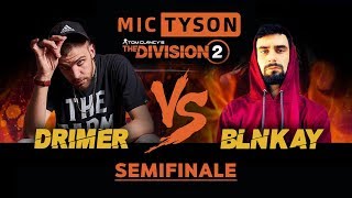 DRIMER vs BLNKAY - Mic Tyson 2019 (Semifinale, Turno 2) | Freestyle Battle