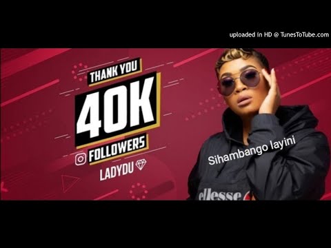 Lady Du - Sihamba ngolayini (full song)