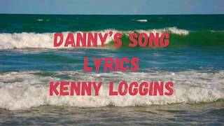 Danny’s Song- Lyrics- Kenny Loggins