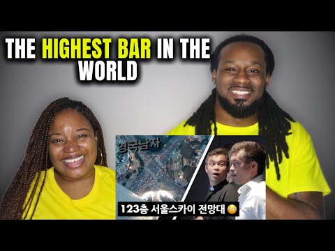 🇰🇷🇬🇧 Americans React "The HIGHEST bar in the World!? (123rd Floor View of Seoul)"
