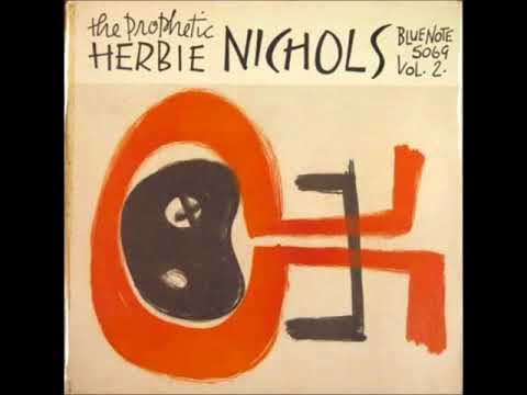 Herbie Nichols - The Prophetic Herbie Nichols, Vol.2 ( Full Album )