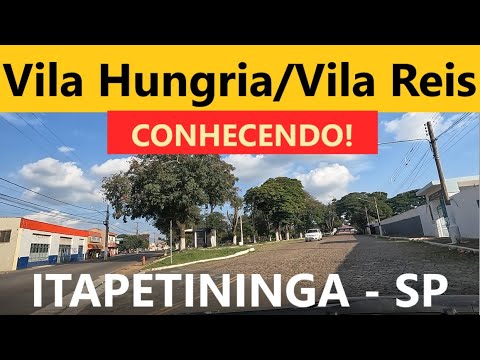 ITAPETININGA SP: Conhecendo a Vila Hungria/Vila Reis!