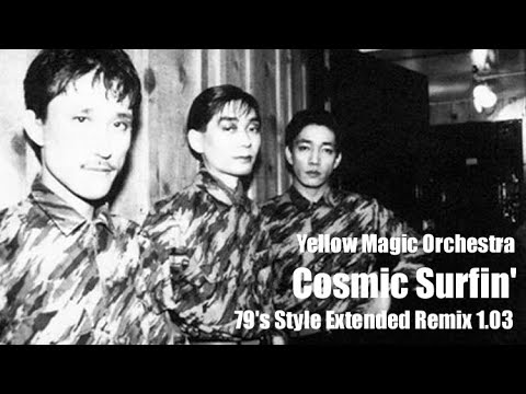 Cosmic Surfin' - 79's Style Extended Remix 1.03 / Y.M.O