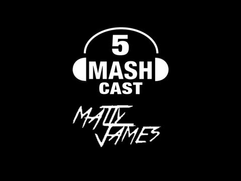 MASH Podcast #5 | by Matty James