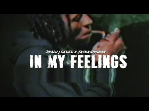 Rxalu Loaded x JayDaYoungan - In My Feelings