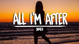 JAMEO - All I&#39;m After