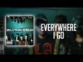 Hollywood Undead - Everywhere I Go (Lyrics)