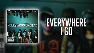 Hollywood Undead - Everywhere I Go (Lyrics)