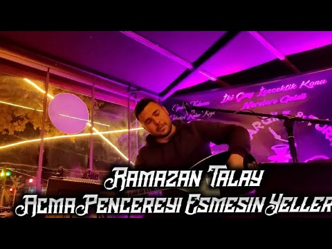 Ramazan Talay Açma Pencereyi Esmesin Yeller