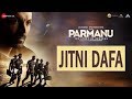 Jitni Dafa - Lyrical Hindi/English | PARMANU | John Abraham , Diana |
