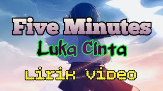 Download lagu Five Minutes - Luka Cinta (Lirik Video) mp3 Download lagu Five Minutes - Luka Cinta (Lirik Video) mp3