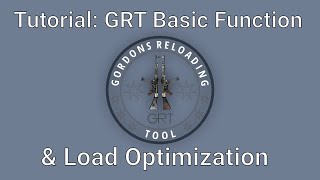 Tutorial: Gordon's Reloading Tool - Basic Function & Load Optimization