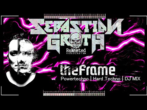 Sebastian Groth | the Frame | Hard Techno Dj Mix 2022 | Rewasted Videocast IV