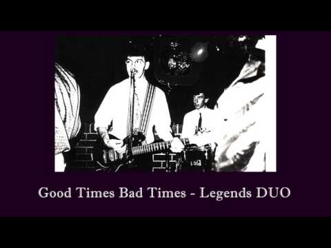 GOOD TIMES BAD TIMES - LEGENDS DUO - Joe Mandica & Vince Madaffari