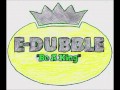 E-Dubble - Be A King 