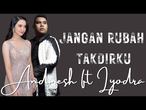 Jangan Rubah Takdirku - Andmesh ft. Lyodra (Lirik Lagu)
