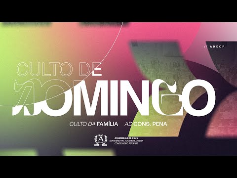 CULTO DOMINGO - AD CONSELHEIRO PENA - Templo Sede - 23/11/2025