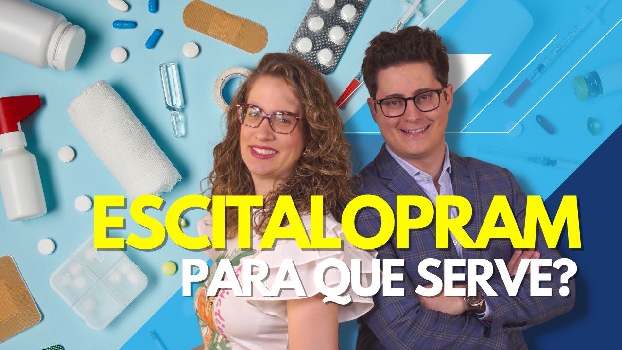 Para que serve o Escitalopram (Lexapro) [Atualizado] | Dr. Tontura e Dra. Maria Fernanda