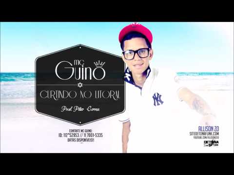 MC Guino   Curtindo no Litoral  HIT DO VERÃO