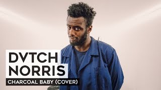 Dvtch Norris - Charcoal Baby video