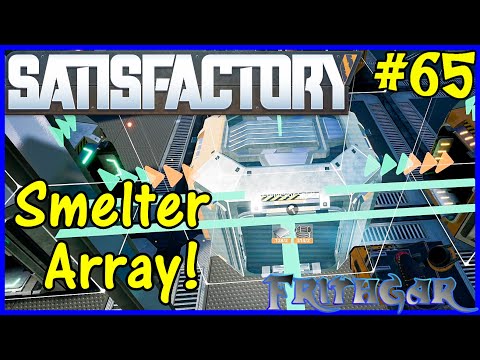 Let's Play Satisfactory #65: Next Smelter Array!